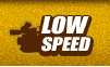 Low speed